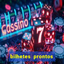 bilhetes prontos para hoje